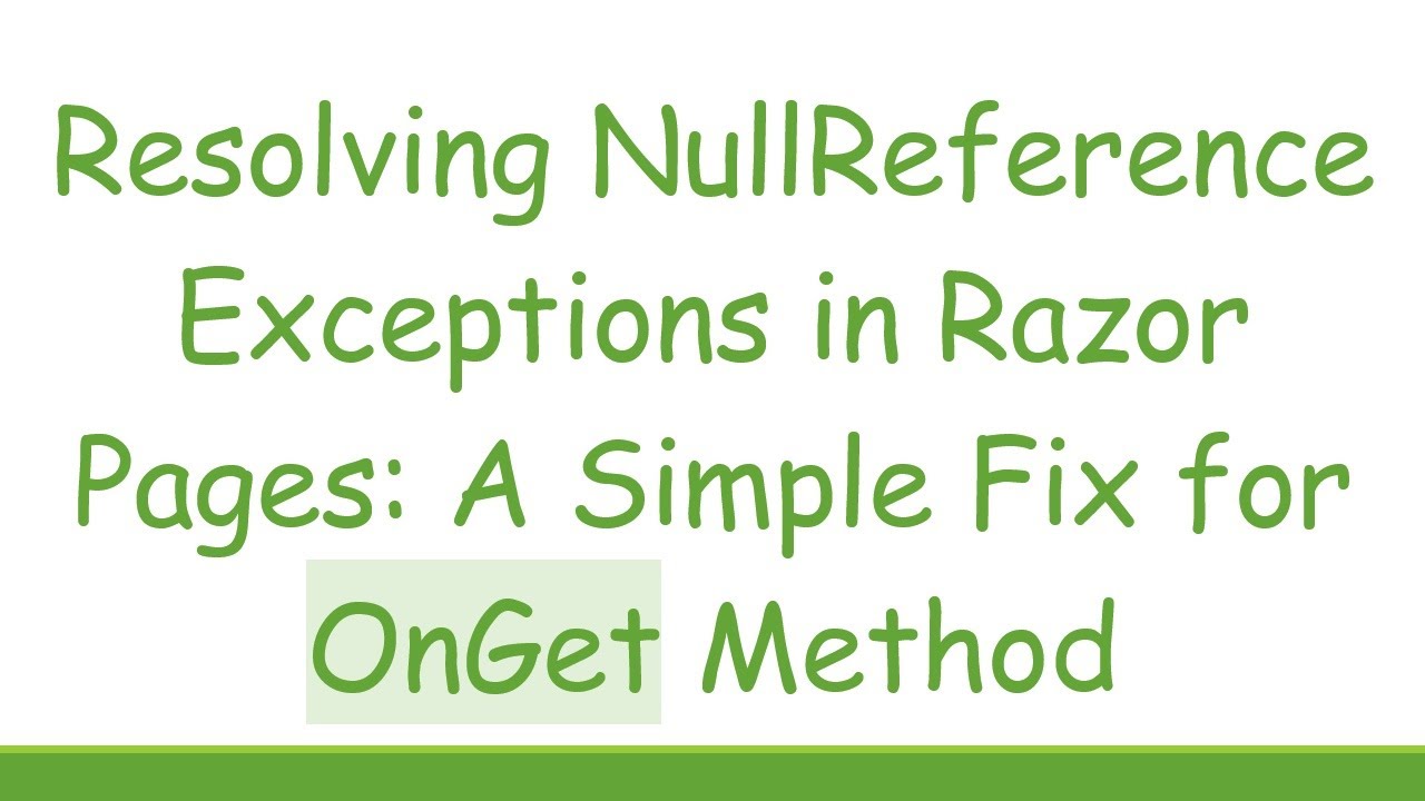 Resolving NullReference Exceptions in Razor Pages: A Simple Fix for ...