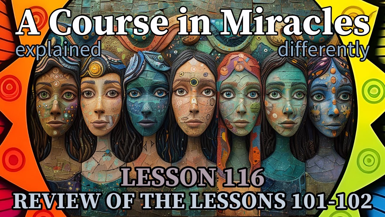 Course In Miracles Daily Lesson L116: Review of the lessons 101-102 [A Course in Miracles, explained ...