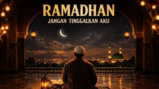 RAMADHAN JANGAN TINGGALKAN AKU 