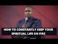 How to maintain and keep your spiritual fire burning  apostle joshua selman