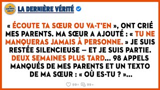 « Écoute Ta Sœur Ou Va-t'en », Ont Crié Mes Parents. Ma Sœur A Ajouté : « Tu Ne Manqueras Jamais...