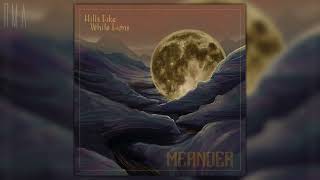 Hills Like White Lions - Meander (Full album)