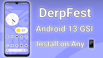 DerpFest Android 13 GSI ROM - Install on Project Treble Phone