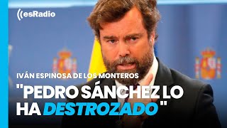 Iván Espinosa de los Monteros: "El PSOE ha dejado de existir, Pedro Sánchez lo ha destrozado"