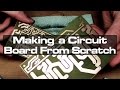 Making a Circuit Board From Scratch Making a Circuit Board From Scratch