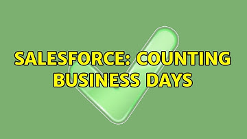Salesforce: Counting Business days (2 Solutions!!)