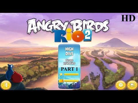 Angry Birds Rio 2 Gameplay| HIGH DIVE| Part 1| Level 1 to 10| All 3 ...