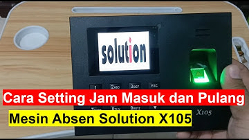 cara setting jam masuk dan pulang kerja di mesin absen fingerprint solution x105