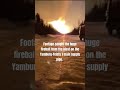 Terrifying moment russian gas pipeline explodes in huge fireball