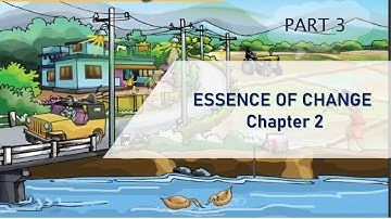 Essence of change-Part 3-Class 6-Basic Science