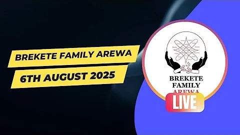 Shirin Brekete Family Arewa 6TH AUGUST 2025