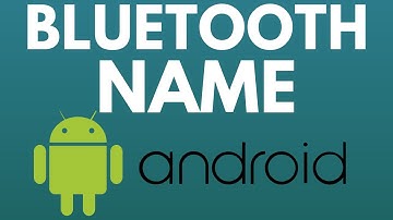 How to Change Bluetooth Name on Android