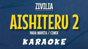 Aishiteru 2 – Zivilia (KARAOKE NADA WANITA / CEWEK)