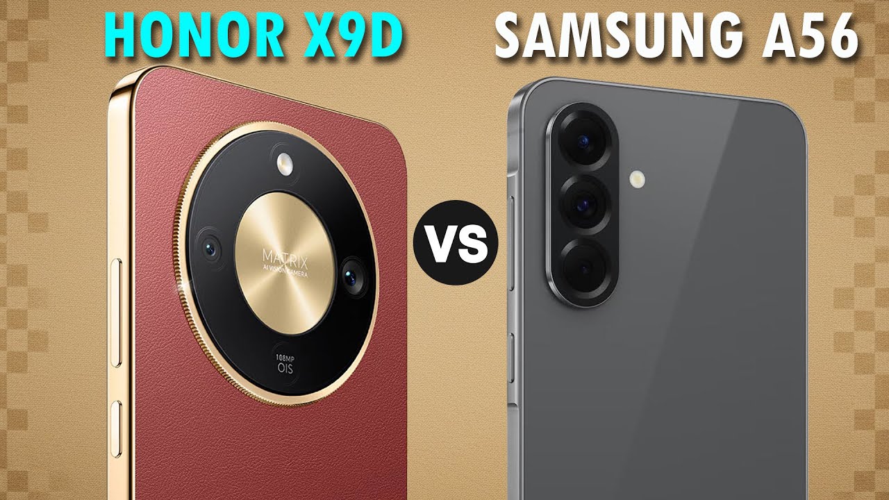 HONOR X9D VS SAMSUNG GALAXY A56 -