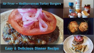 Air fryer mediterranean turkey burgers | easy & delicious dinner
recipe