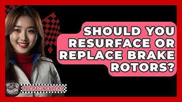 Should You Resurface Or Replace Brake Rotors? - The Racing Xpert