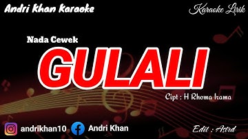 KARAOKE LIRIK VIRAL VERSI ANDRI KHAN ~ GULALI (NADA CEWEK) ~ CIPT : H RHOMA IRAMA