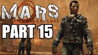 I Almost Forgot About This Game - Mars War Logs Walkthrough Part 15 - PC Ultra Settings 1080P