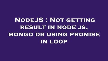 NodeJS : Not getting result in node js, mongo db using promise in loop