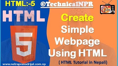 HTML Tutorial In Nepali ::- 5. How to Create Simple Web Page Using HTML in Nepali By NP Rijal.