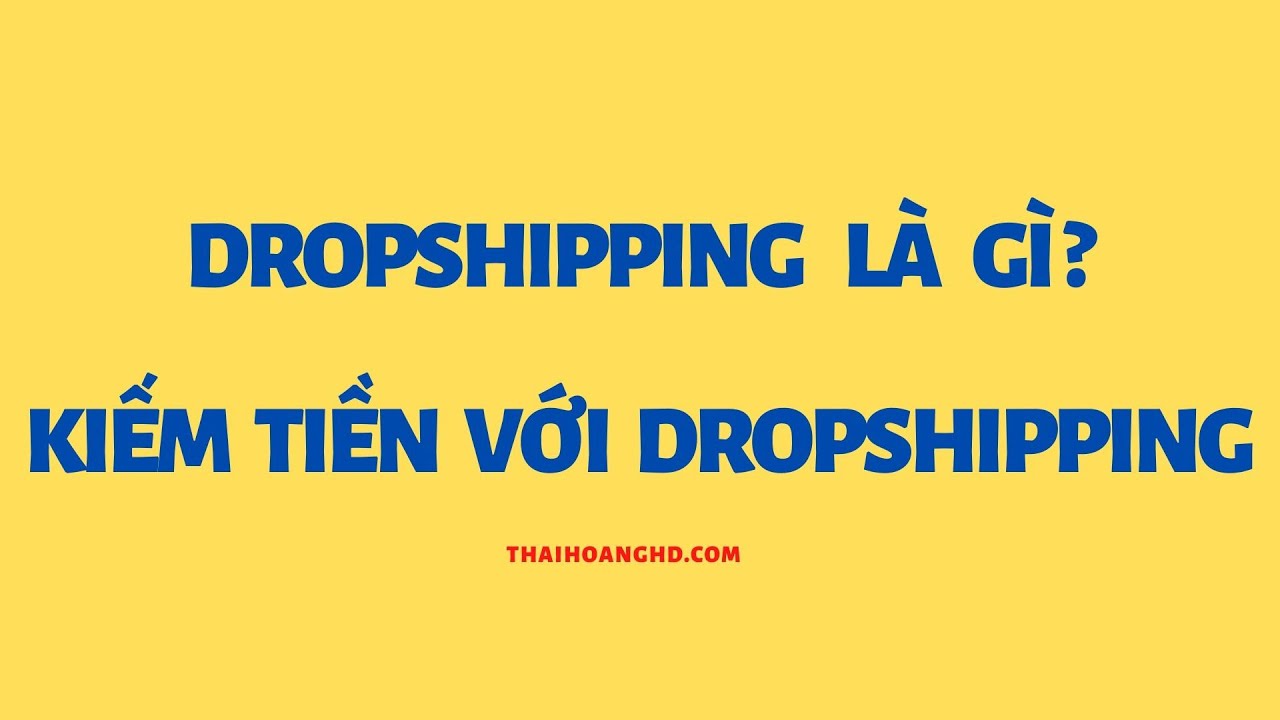 Dropshipping Là Gì? Cách Kiếm Tiền Tại Nhà Với Hình Thức Dropshipping