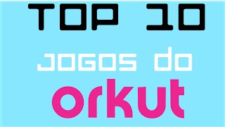 Relembre os 10 melhores jogos do Orkut - Canaltech