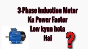 Cause of low power factor in 3-Phase Induction Motor | Low power factor of 3-phase induction motor