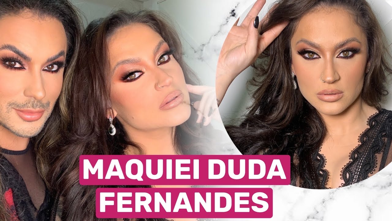 MAQUIA E FALA COM DUDA FERNANDES!!
