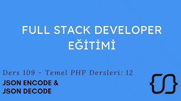 Temel PHP Dersleri: 12 -  Json Encode - Json Decode - Ders 109
