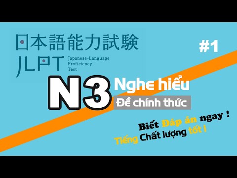 Nghe N3 - Choukai || Luyện nghe bằng đề thi chính thức các năm || Luyện thi năm 2021 #1