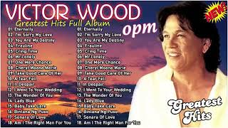 Victor Wood Nonstop Opm Classic Song ✅ Greatest Hits  Full Album ✅ Nonstop Old Songs