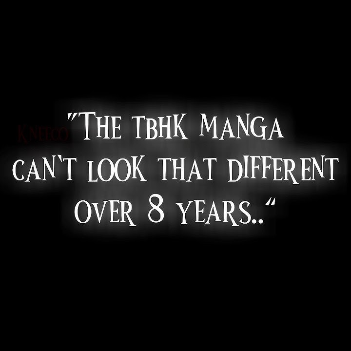 “The manga can’t look that different..” - TBHK Edit