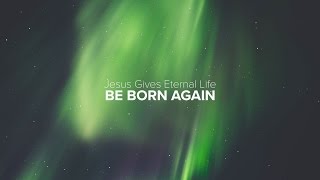 Jesus Unboxed - Jesus Gives Eternal Life: Be Born Again - Peter Tanchi