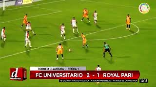 FC UNIVERSITARIO 2 - 1 ROYAL PARI l TORNEO CLAUSURA, FECHA 1