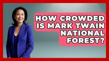 How Crowded Is Mark Twain National Forest? - Exploring Campgrounds