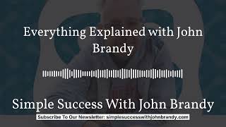 Everything Explained with John Brandy | Simple Success With John Brandy