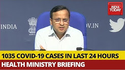 1,035 Cases, 40 Deaths In Last 24 Hours: Health Ministry Briefing On Coronavirus Outbreak