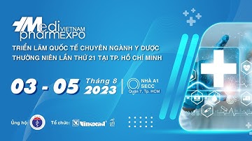 TRIỂN LÃM CHUYÊN NGÀNH Y DƯỢC HÀNG ĐẦU TẠI VIỆT NAM 2023