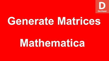 Mathematica Generate Matrices