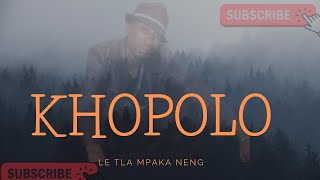 KHOPOLO | Le tla mpaka neng