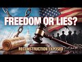 "Reconstruction Era Exposed: Was Freedom a Lie? Shocking Truths"