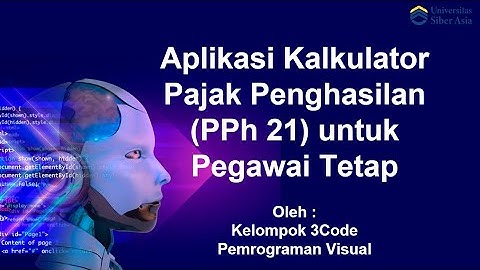 UTS Pemrograman Visual ~ Aplikasi Kalkulator Pajak Penghasilan (PPh 21) untuk Pegawai Tetap ~ UNSIA