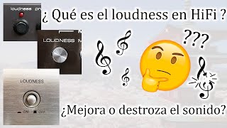 ¿Qué es el loudness en la alta fidelidad?, ¿mejora el sonido o lo destroza?.