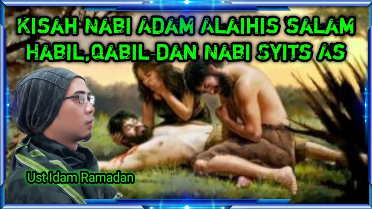 Part 2 Kisah Nabi Adam As Habil Dan Qabil Dengan Nabi Syit As Ustad Idam Abdul Razaq Alya Tv Youtube