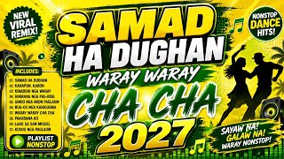 SAMAD HA DUGHAN 💚💛 | WARAY-WARAY CHA CHA 2027 🔥 | New Viral Cha Cha Remix | Nonstop Dance Music