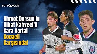 Beşiktaş-Kocaelispor 1999-2000 Sezonu Nihat Kahvecili Kara Kartal Kocaeli Karşısında