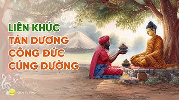 Liên khúc tán dương công đức cúng dường | Nhạc Phật giáo | Chùa Ba Vàng