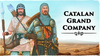 The Catalan Grand Company: „The First Free Company / Mercenary Company in History“