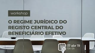 Workshop O Regime Jurídico do Registo Central do Beneficiário Efetivo screenshot 5