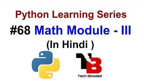 #68 Math Module In Python ( Hindi ) | Python Tutorials For Beginners In Hindi | Tech Blooded